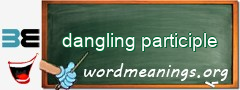 WordMeaning blackboard for dangling participle